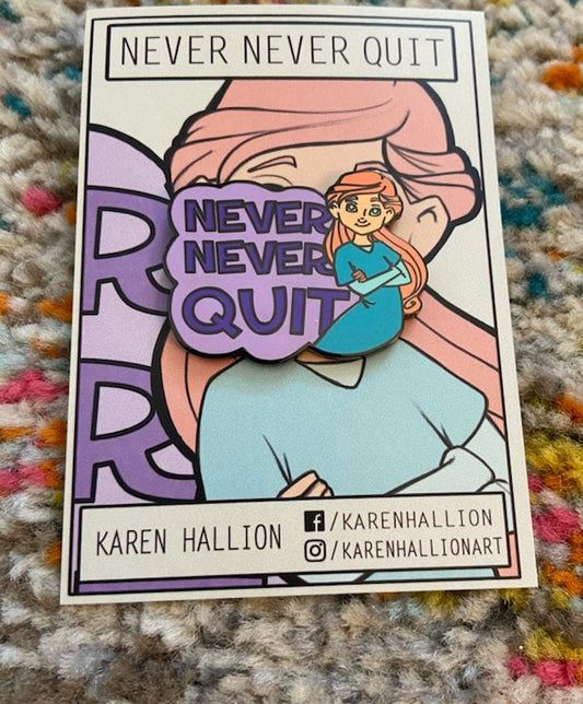 Never Never Quit Enamel Pin